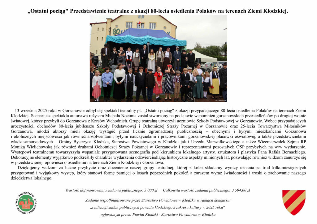 materiał informacyjny przedstawia relację z&nbsp;przedstawienia teatralnego ,,ostatni pociąg" z&nbsp;okazji 80-lecia osiedlenia Polaków na&nbsp;terenach Ziemi Kłodzkiej, opartego na&nbsp;podstawie wspomnień pierwszych mieszkańców miejscowości.